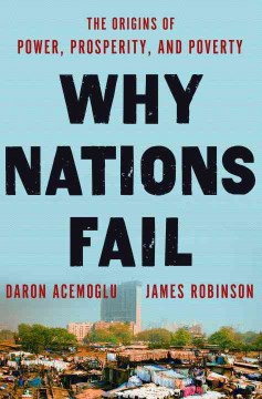 The Roots of Power and Poverty: Lessons from Why Nations Fail: The Origins of Power, Prosperity and Poverty, A Book Review